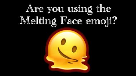 melting face emoji meaning from a girl|when a guy uses the melting emoji meaning.